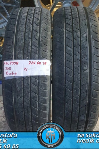 225 60 R 18 DUNLOP * 2011 * 2 ADET * CYL2338 **