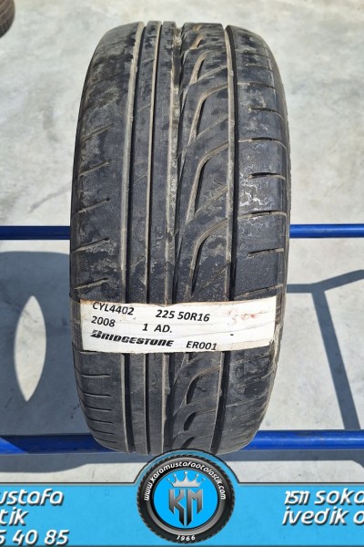 225 50 R 16 BRIDGESTONE ER001 * 2008 * 1 ADET * CYL4402 **